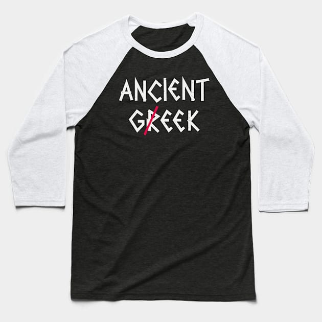 Ancient Greek or...Geek. Baseball T-Shirt by FunawayHit